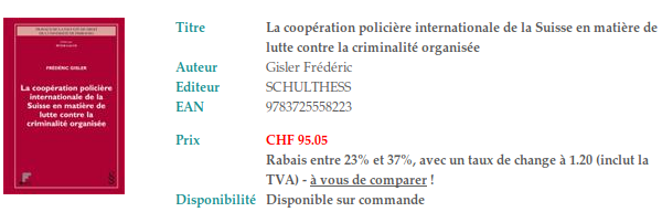 La coopération policière internationale de la Suisse en matière de lutte contre la criminalité organisée, Gisler, Frederic, SHULTHESS, Zurich 2009